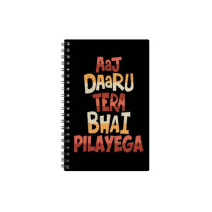 Spiral Notebook Diary A5 200 Pages - Aaj Daaru Tera Bhai Pilayega
